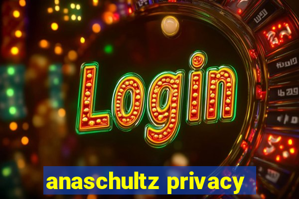 anaschultz privacy